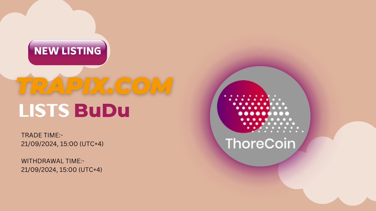 🚀NEW TOKEN LISTING ON TRAPIX   
   
Welcome <a href="/ThorecoinAI/">ThoreCOIN</a> Token $BUDU
   
📅Trade:- 21/09/2024, 15:00 (UTC+4)   
📅Withdrawal:- 21/09/2024, 15:00 (UTC+4)   
   
🌎Website:- thorecoin.com
   
#TrapixExchange #BUDU $BUDU