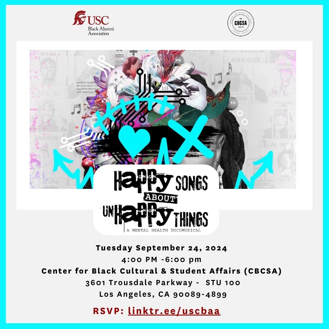 Join USC BAA &amp; CBCSA for special screening of the documusical, "Happy Songs About Unhappy Things" followed by an engaging Black Table Talk featuring mental health advocate, Nikki Lynette! Tuesday,9.24.24  from 4:00 pm - 6:00 pm in the CBCSA. RSVP today! linktr.ee/uscbaa