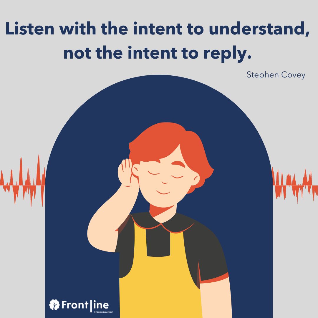 Happy listening this weekend, everyone 💙 

"Listen with the intent to understand, not the intent to reply." Stephen Covey 

#FrontlineCommunication #CommunicationSkills