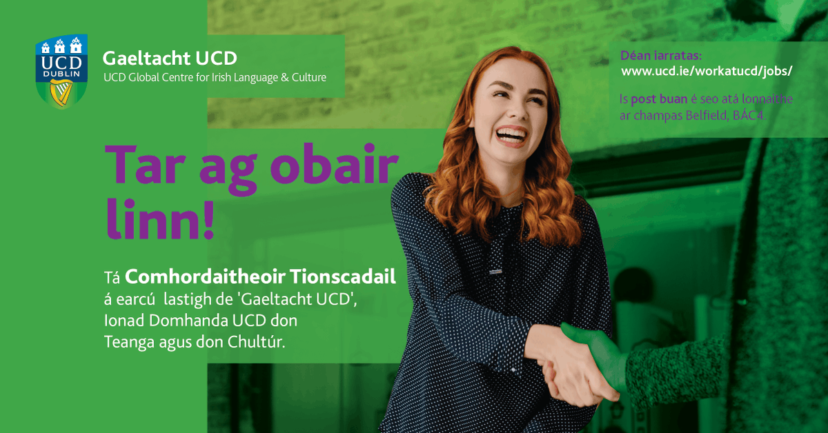 Tá folúntas ag Gaeltacht UCD do Chomhordaitheoir Tionscadail: ucd.ie/workatucd.jobs/