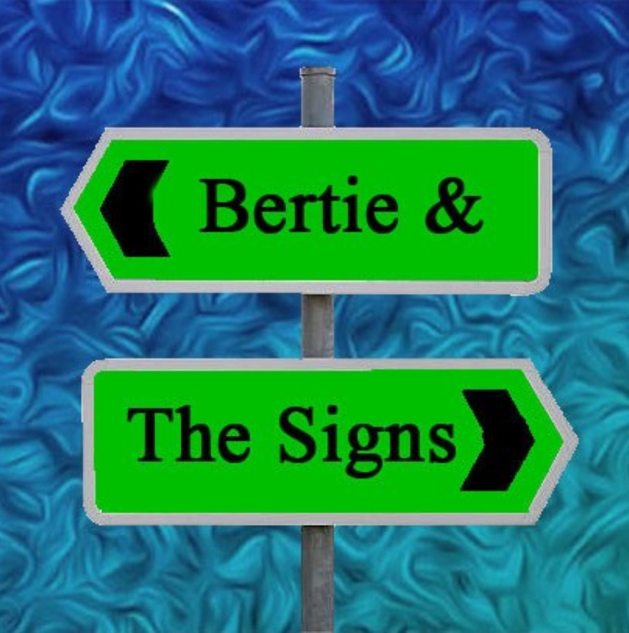 Bertie &amp; The Signs, will be playing live for you tonight.  On stage at 8pm.  It's free entry.  So if you can, please come on down and support some original live music.