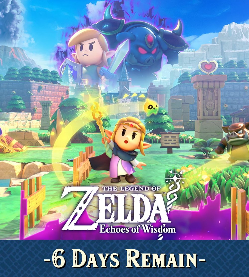 6 days until the release of The Legend of Zelda: Echoes of Wisdom!