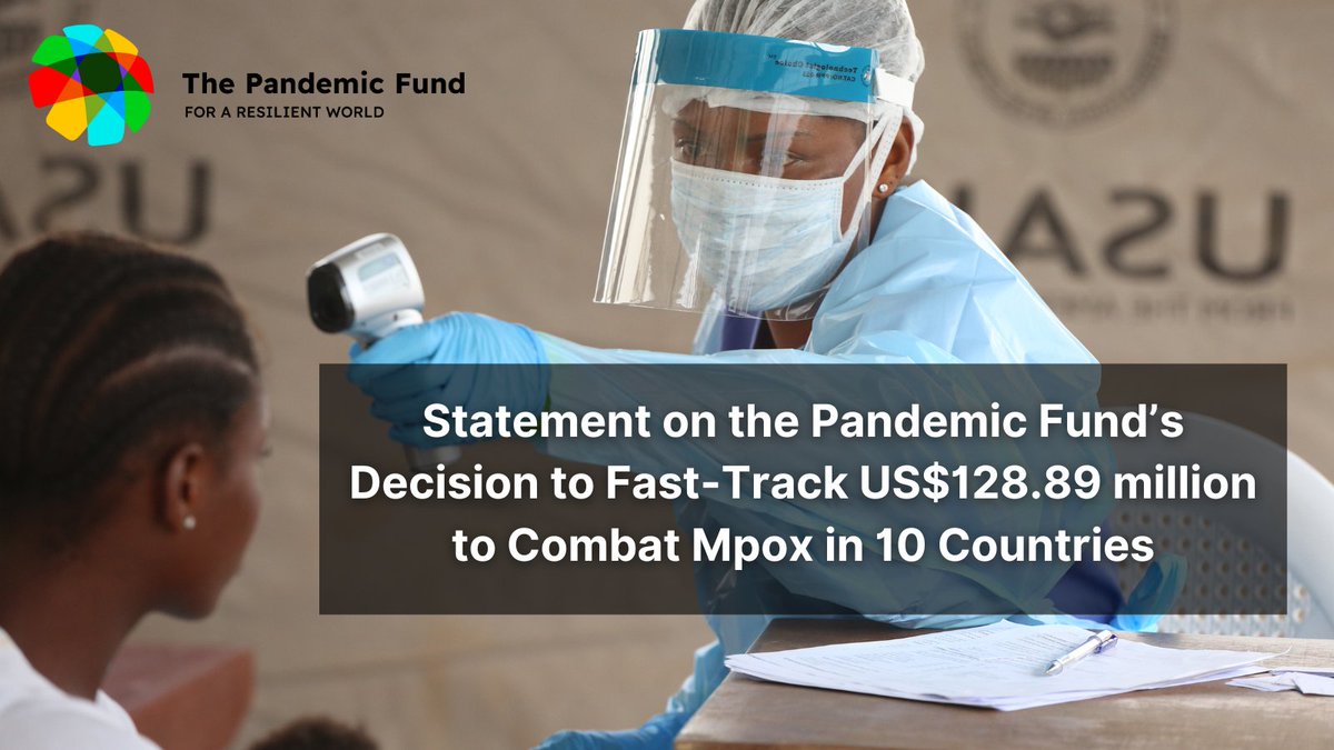 Statement on the Pandemic Fund’s Decision to Fast-Track US$128.89 million to Combat Mpox in 10 Countries: thepandemicfund.org/news/statement…