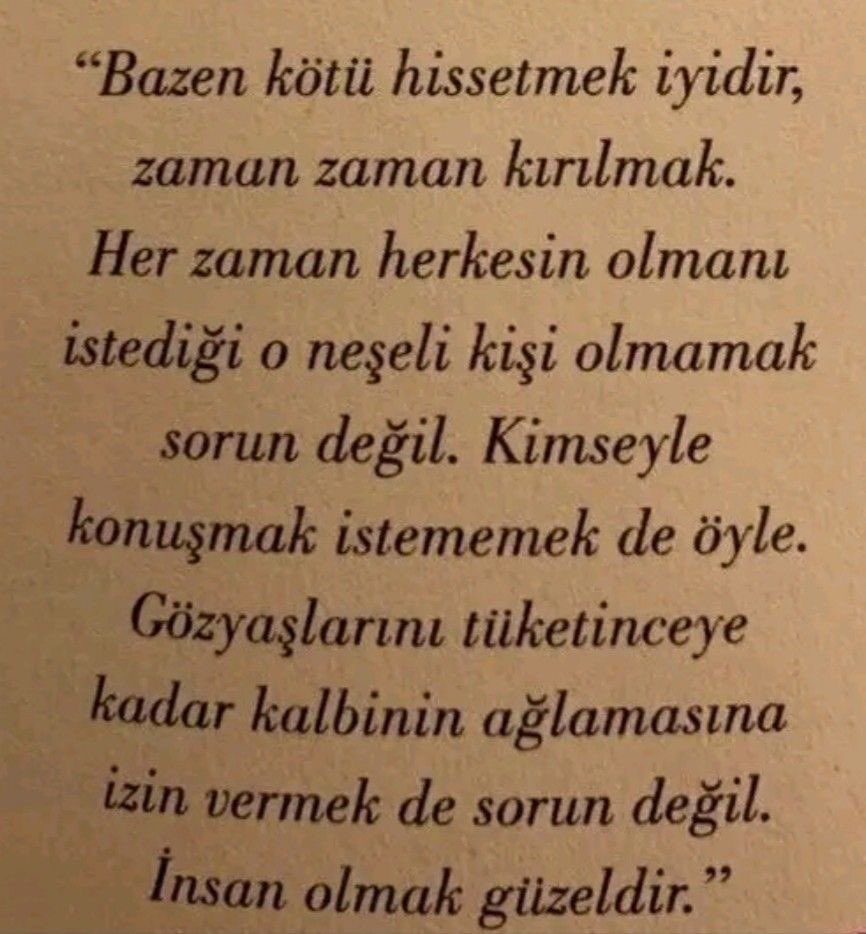 İnsan olmak güzeldir.