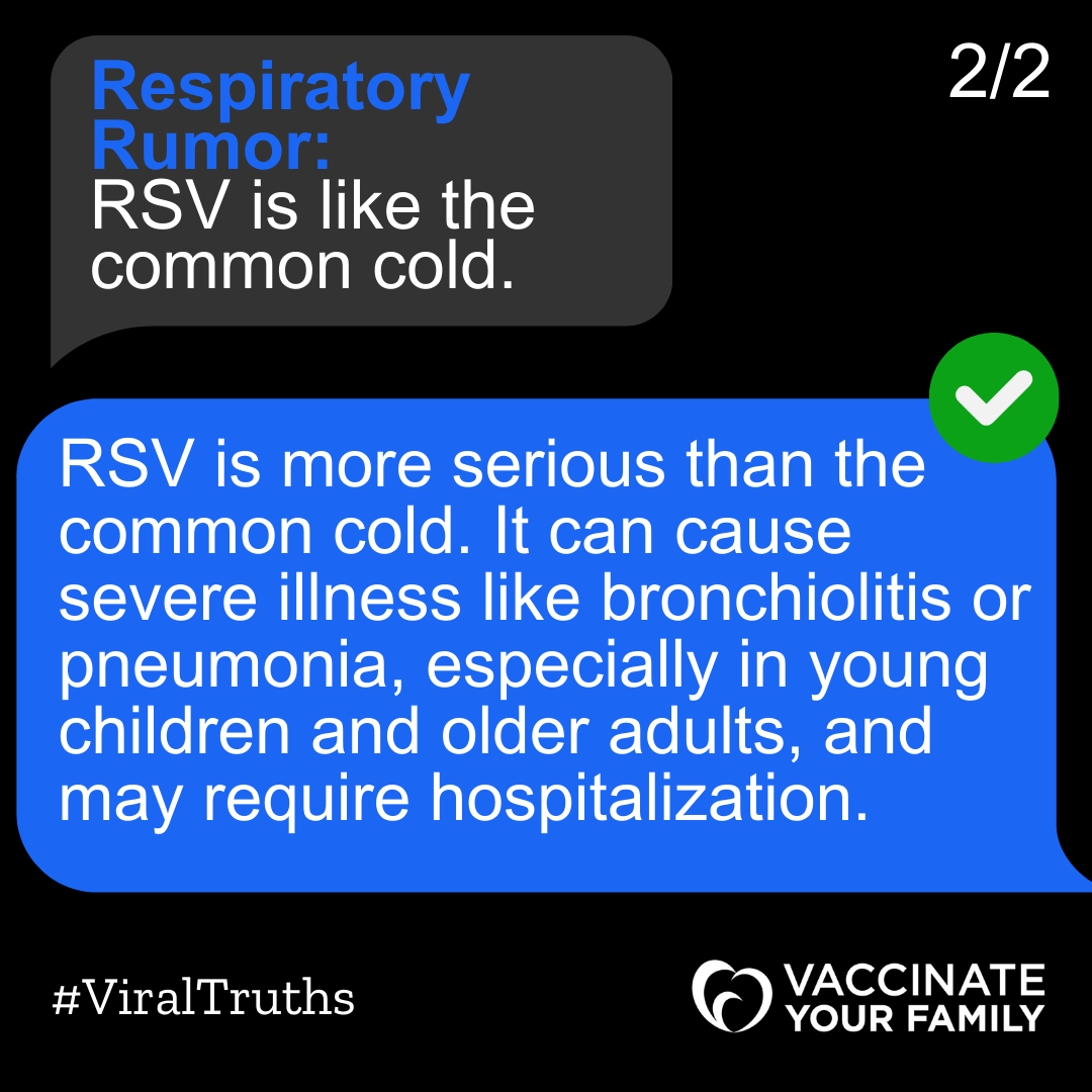 🚨📱 RSV Rumor Alert!
RSV isn’t just a cold—it's serious, especially for infants and the elderly. 🍼👵💔 Vaccines are available. Talk to your provider! 💪💉 #ViralTruths
<a href="/Vaxyourfam/">Vaccinate Your Family</a> 
Learn more: vaccinateyourfamily.org/viral-mythbust…