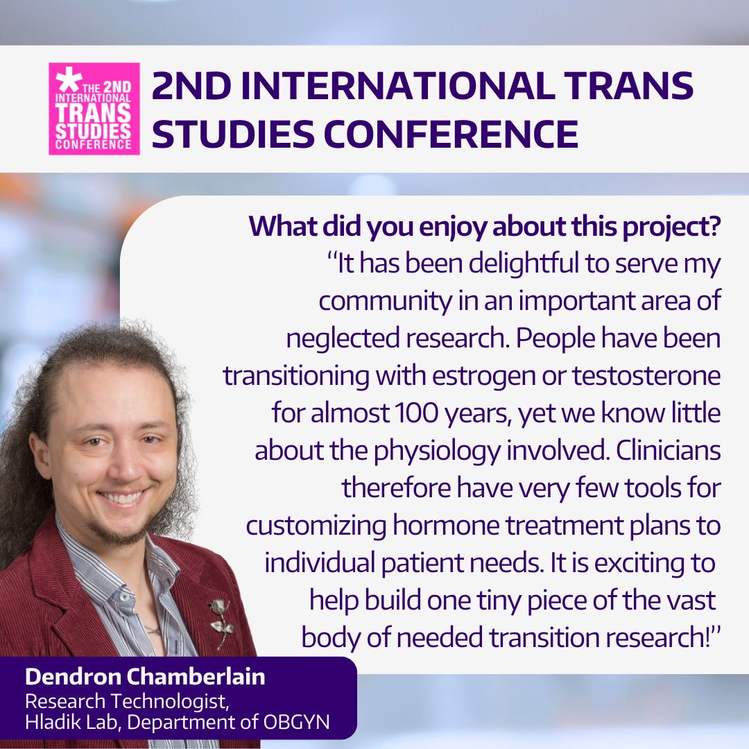 UWashOBGYN's tweet photo. Dendron Chamberlain, Research Technologist in the Hladik lab, recently presented work at the 2nd International Trans Studies Conference! Congratulations, Dendron! #obgyn #research #MedEd #TransStudies #transition #HRT https://t.co/0b77ofKUNN