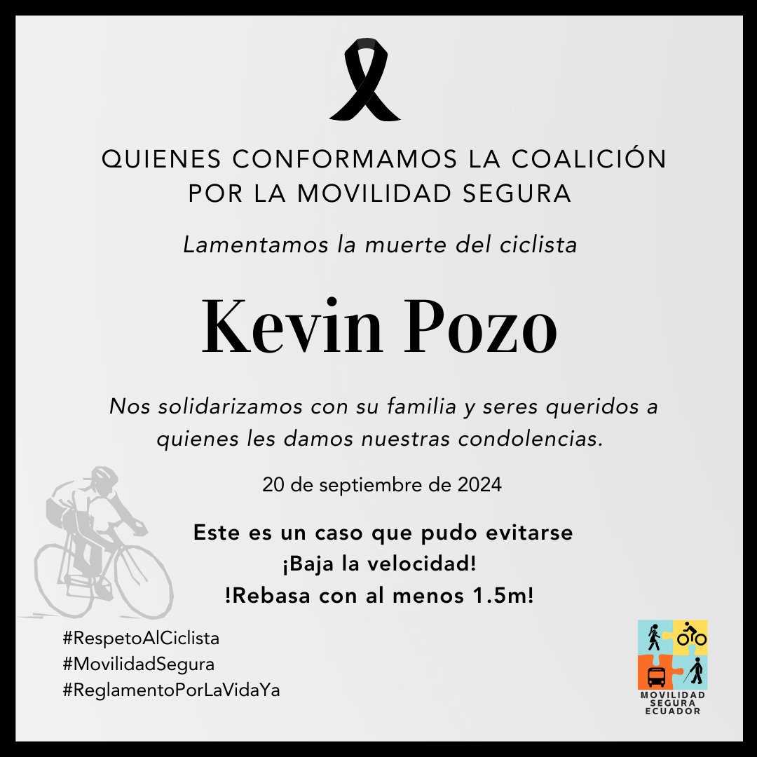 movseguraec's tweet photo. Hoy falleció Kevin Pozo, ciclista que luchaba por su vida en UCI luego de ser atropellado por un conductor, que según información extraoficial, circulaba en contravía.
En el #Ecuador en promedio fallecen 7 personas al día por siniestros viales y esta realidad debe cambiar. 
El exceso de velocidad, la distracción y la falta de respeto a las señales de tránsito son las causas principales. Estos hechos se pueden evitar.
#TresAñosSinReglamento 
#ReglamentoPorLaVidaYa 
#Seguridadvial
#LutoCiclista