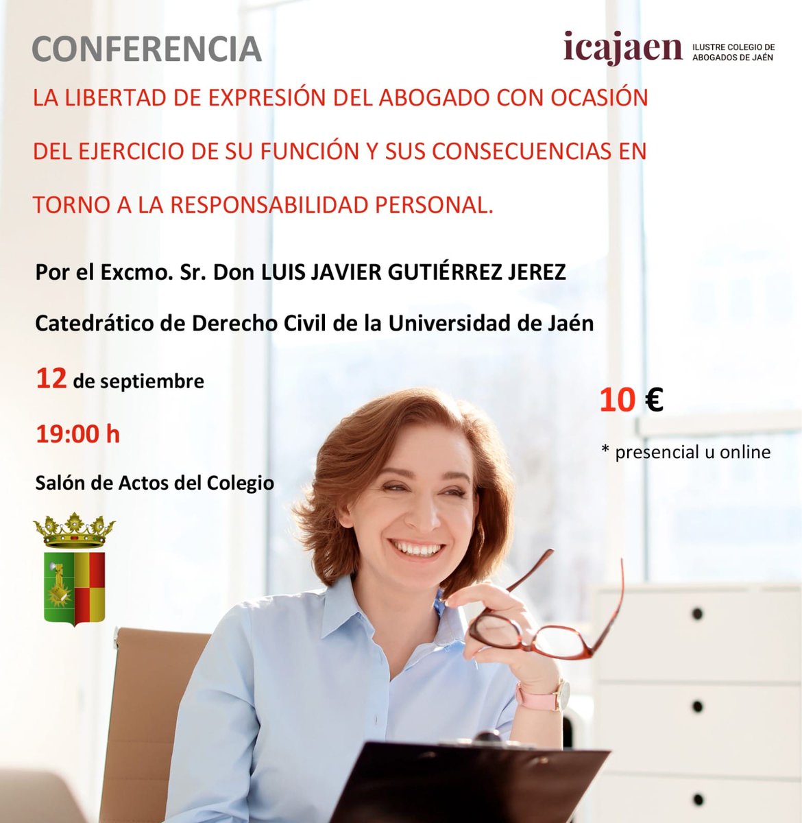 El jueves día 12 podremos asistir a la conferencia "La libertad de expresión del abogado con ocasión del ejercicio de su función y sus consecuencias en torno a la responsabilidad personal", y que impartirá el Excmo. Sr. D. Luis Javier Gutiérrez Jerez, Catedrático de la <a href="/ujaen/">Universidad de Jaén</a>