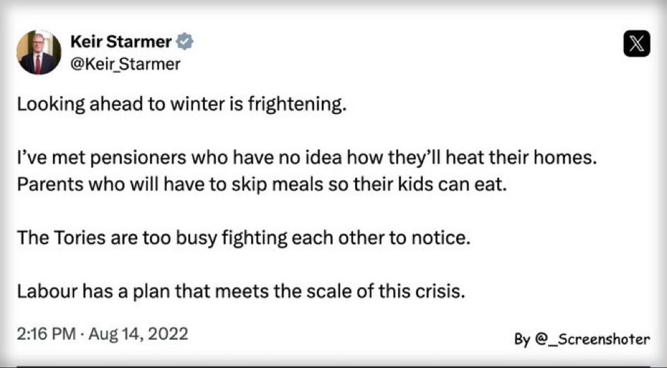 When Keir Starmer wanted votes he was on the side of pensioners struggling to stay warm in winter.

As PM, Starmer is on the side of big business, banks and the super wealthy. 

The real Keir Starmer is a tory.