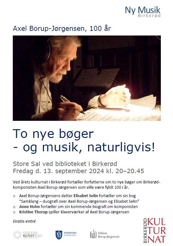 Ved årets kulturnat i Birkerød fortæller Elisabet Selin og Anne Holm om to deres nye bøger om komponisten Axel Borup-Jørgensen, som ville være fyldt 100 i år.

Kristine Thorup spiller korte klaverværker af Axel Borup-Jørgensen.

Gratis entré