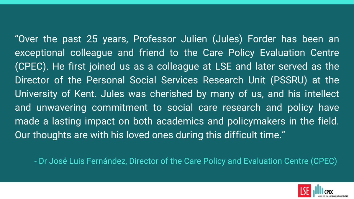 Care Policy and Evaluation Centre (@cpec_lse) on Twitter photo Remembering Prof Julien (Jules) Forder: 1969 to 2024
"Over the past 25 years, Jules has been an exceptional colleague and friend to <a href="/CPEC_LSE/">Care Policy and Evaluation Centre</a>. He was cherished by many of us. Our thoughts are with his loved ones during this difficult time." - <a href="/joselele/">Jose Luis Fernandez 🇪🇺</a>, CPEC Director
<a href="/pssru_kent/">PSSRU</a> Remembering Prof Julien (Jules) Forder: 1969 to 2024
"Over the past 25 years, Jules has been an exceptional colleague and friend to <a href="/CPEC_LSE/">Care Policy and Evaluation Centre</a>. He was cherished by many of us. Our thoughts are with his loved ones during this difficult time." - <a href="/joselele/">Jose Luis Fernandez 🇪🇺</a>, CPEC Director
<a href="/pssru_kent/">PSSRU</a>