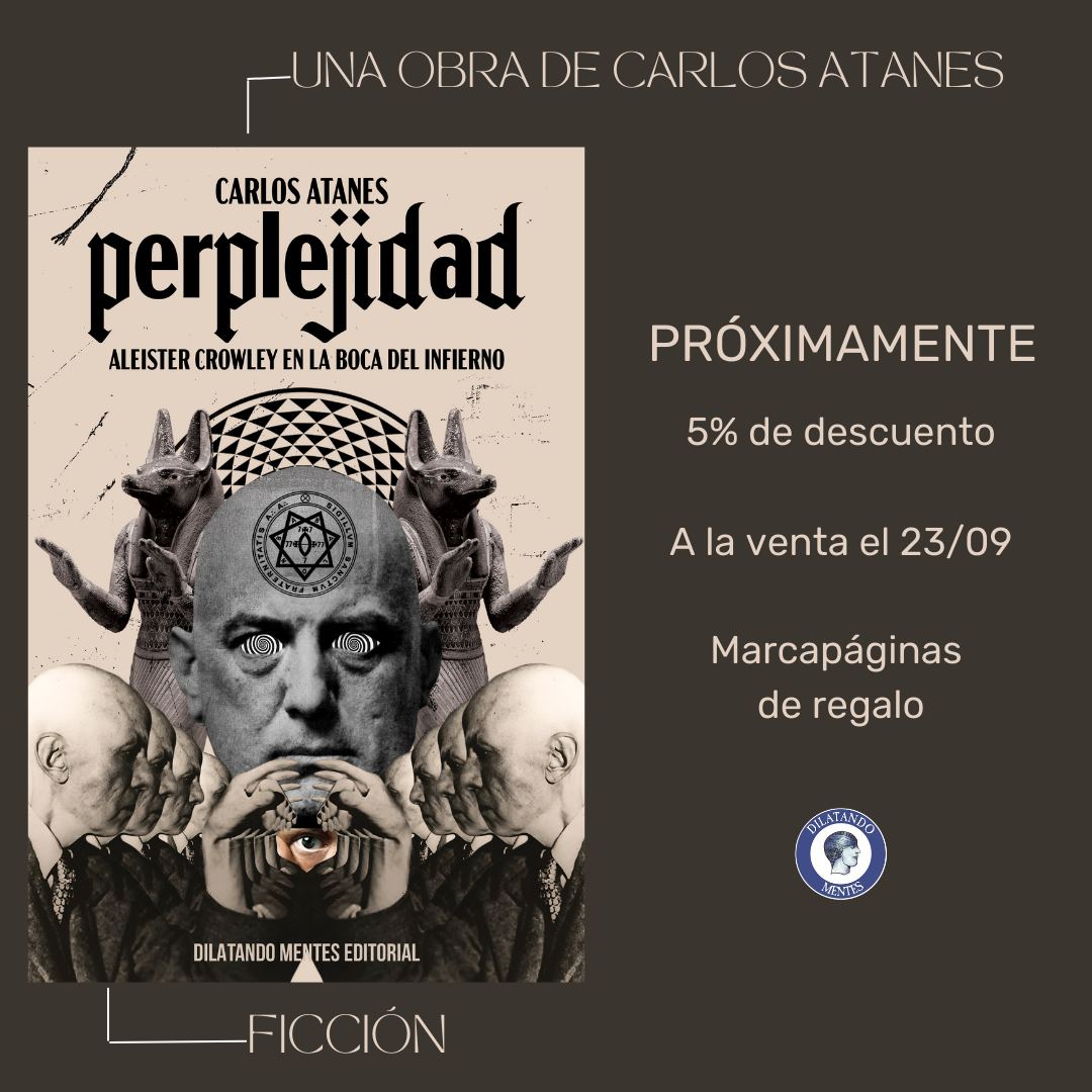 Próximamente: "Perplejidad (Aleister Crowley en la Boca del Infierno)", una obra de Carlos Atanes.
Cubierta de Raúl Ruiz.

A la venta el 23 de septiembre.

 Más información: dilatandomenteseditorial.com/linea-rara-avi…