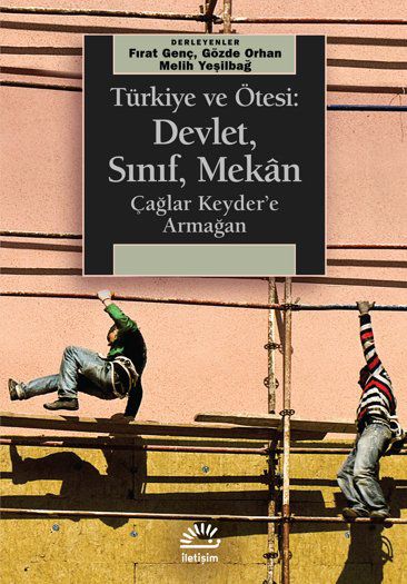 Bölümümüz mensuplarından Doç. Dr. Melih Yeşilbağ'ın Fırat Genç ve Gözde Orhan ile birlikte derlediği "Türkiye ve Ötesi: Devlet, Sınıf, Mekan - Çağlar Keyder'e Armağan" başlıklı kitap yayımlanmıştır.