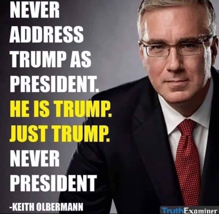 I have never called Trump "President," and I never will! Who else besides me has never called him "President"?