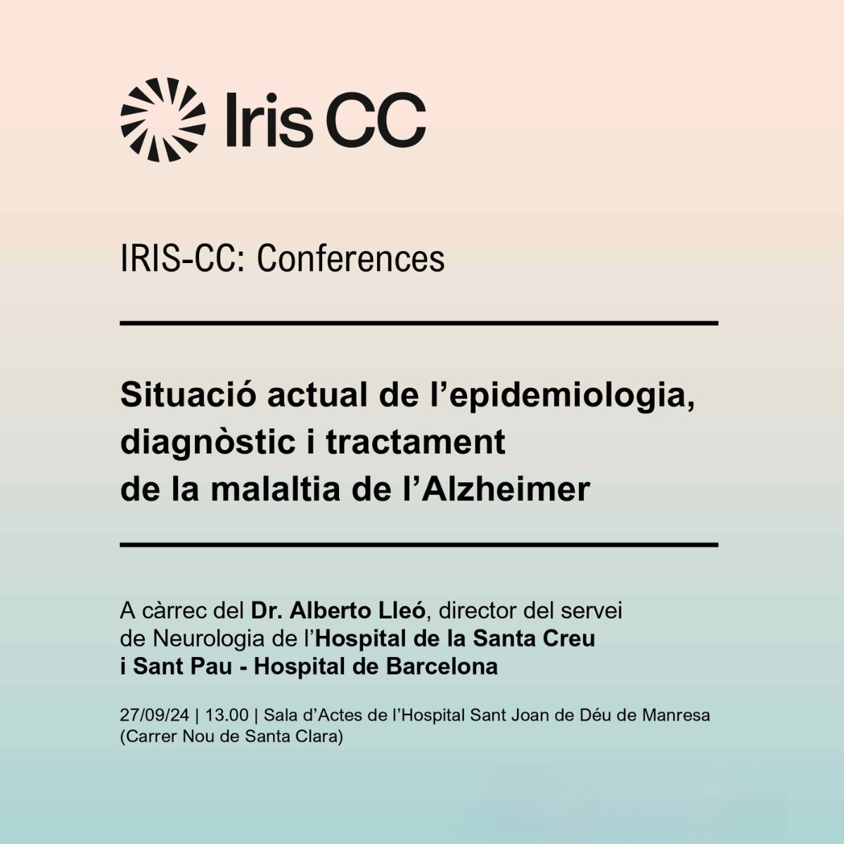 ALZHEIMER | La pròxima conferència de l'IRIS-CC tractarà de l'Alzheimer i tindrà lloc el 27 de setembre, a les 13.00, a la sala d’actes de l’Hospital de St. Joan de Déu de Manresa (Althaia).

Per assistir-hi és necessari inscriure's: forms.office.com/e/HuykyWSwhJ

(1/2)
