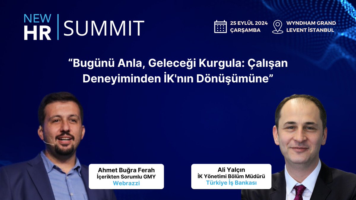 İnsan Kaynakları Dünyası’nın nabzını tutan New HR Summit'te, "Bugünü Anla, Geleceği Kurgula: Çalışan Deneyiminden İK'nın Dönüşümüne" konulu oturumda, Webrazzi İçerikten Sorumlu GMY Ahmet Buğra Ferah ve Türkiye İş Bankası İK Yönetimi Bölüm Müdürü Ali Yalçın sahnede olacak.