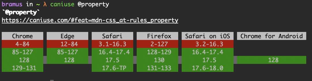 Bramus (@bramus) on Twitter photo I scratched my own itch (again) and built a <a href="/caniuse/">Can I Use...</a> CLI tool.
It differs from other attempts at this by also integrating <a href="/MozDevNet/">MDN Web Docs</a>’s browser-compat-data + collapsing releases in the table (just like the website does).
⌨️npm i -g @bramus/caniuse-cli
🔗 github.com/bramus/caniuse… I scratched my own itch (again) and built a <a href="/caniuse/">Can I Use...</a> CLI tool.
It differs from other attempts at this by also integrating <a href="/MozDevNet/">MDN Web Docs</a>’s browser-compat-data + collapsing releases in the table (just like the website does).
⌨️npm i -g @bramus/caniuse-cli
🔗 github.com/bramus/caniuse…