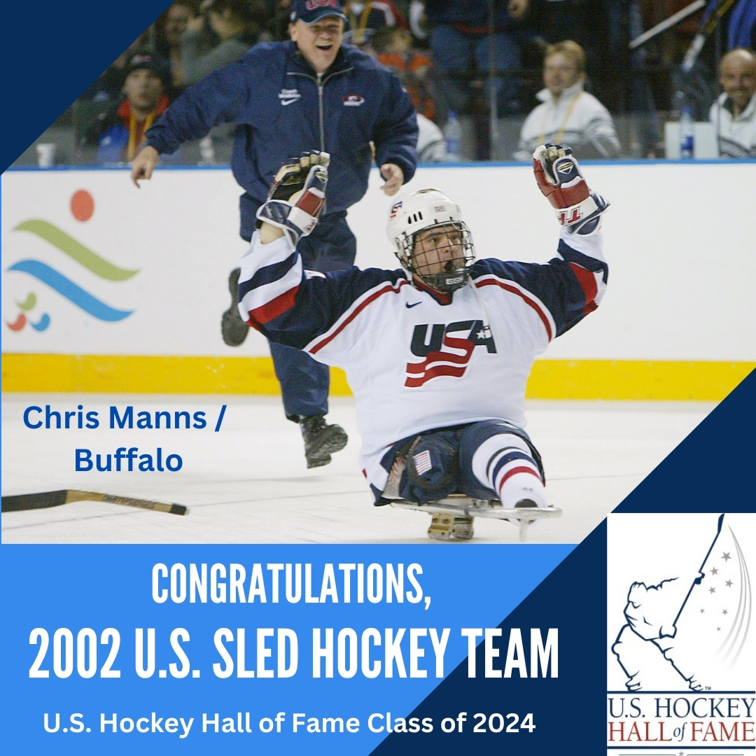 Congratulations to Buffalo's Chris Manns, a member of the 2002 U.S. Sled Hockey Team that was announced as part of the U.S. Hockey Hall of Fame's Class of 2024. In addition, Rich DeGlopper of Buffalo served as the team leader at the Salt Lake City Paralympics.
