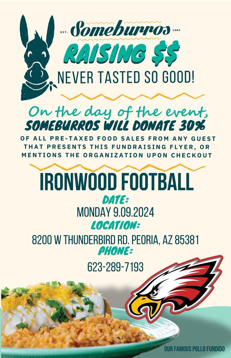 Ironwood Football is hosting an all-day fundraiser at Somburros on 83rd and Thunderbird. Stop in anytime today and mention Ironwood Football when you place your order and Someburros will donate 30% of your purchase price. Thanks for supporting Ironwood Football!