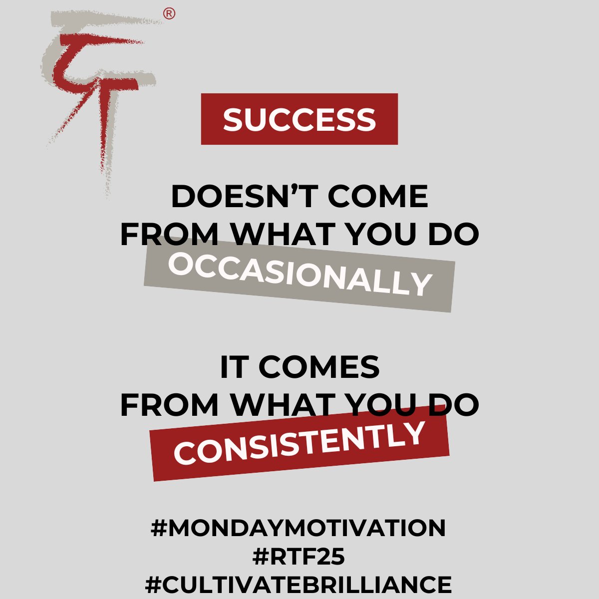 Success doesn't come from what you do occasionally. It comes from what you do consistently. #MondayMotivation #RTF #CultivateBrilliance