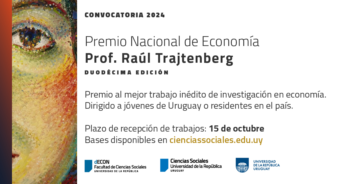 🏆𝑷𝒓𝒆𝒎𝒊𝒐 𝑵𝒂𝒄𝒊𝒐𝒏𝒂𝒍 𝒅𝒆 𝑬𝒄𝒐𝒏𝒐𝒎𝒊́𝒂 𝑷𝒓𝒐𝒇. 𝑹𝒂𝒖́𝒍 𝑻𝒓𝒂𝒋𝒕𝒆𝒏𝒃𝒆𝒓𝒈
Podrán participar investigadores/as uruguayos/as o residentes que acrediten no más de 35 (treinta y cinco) años de edad a la fecha límite de recepción de trabajos.