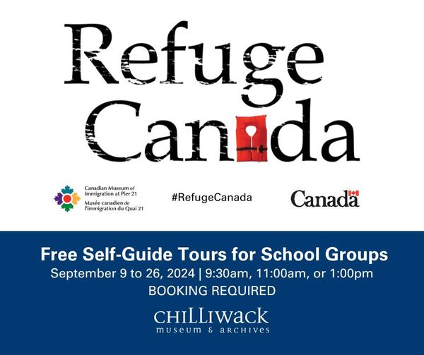 The Chilliwack Museum &amp; Archives is offering free self-guided tours for school groups of the Refuge Canada exhibition from September 9 to 25, 2024. 

Booking is required. 

Full details at chilliwackmuseum.ca/refuge-canada/