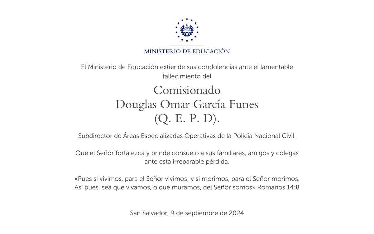 EducacionSV's tweet photo. Como Ministerio, expresamos nuestras condolencias a la familia, amistades y colegas del Comisionado Douglas Omar García Funes, quien se desempeñaba como Subdirector de Áreas Especializadas Operativas de la Policía Nacional Civil. Nos unimos a su luto y elevamos nuestras oraciones de fortaleza y consuelo.