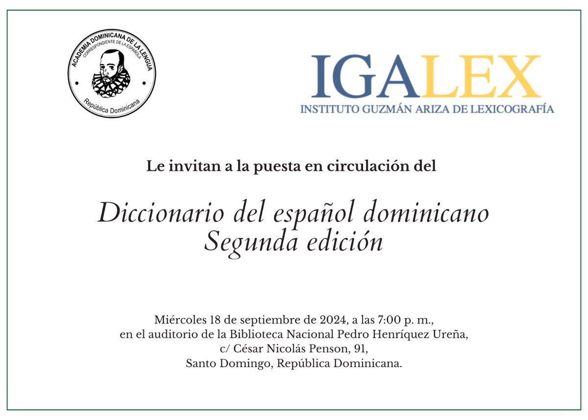 Estimados colegas: 

Me complace invitarles a la puesta en circulación de la segunda edición del Diccionario del español dominicano, que tendrá lugar, según invitación debajo, el próximo miércoles 18 de septiembre, a las 7:00 p. m., en el auditorio de la Biblioteca Nacional.