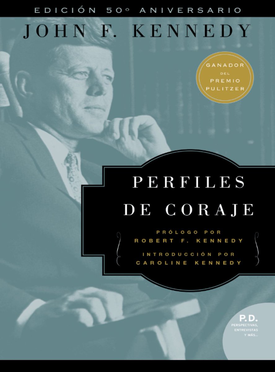 Pocas veces una lectura tan recomendable, pertinente y necesaria:

“Perfiles de coraje” de John F. Kennedy