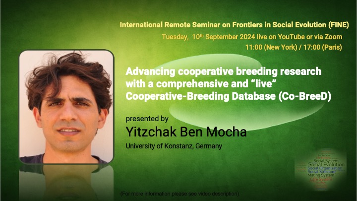 FINE_seminar's tweet photo. Today Yitzchak Ben Mocha (University of Konstanz, Germany) will present on [Advancing cooperative breeding research with a comprehensive and “live” Cooperative-Breeding Database (Co-BreeD)]. Tune in @ 11:00 (New York)/17:00 (Paris) on Zoom or YouTube https://t.co/L5ClK43ExW