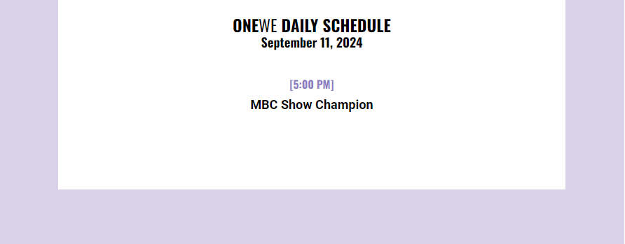 Daily #ONEWE Schedule   
240911 ♡ September 11th 2024 

🎶 MBC M Show Champion

#원위 #ONEWE  
<a href="/official_ONEWE/">원위 (ONEWE)</a>