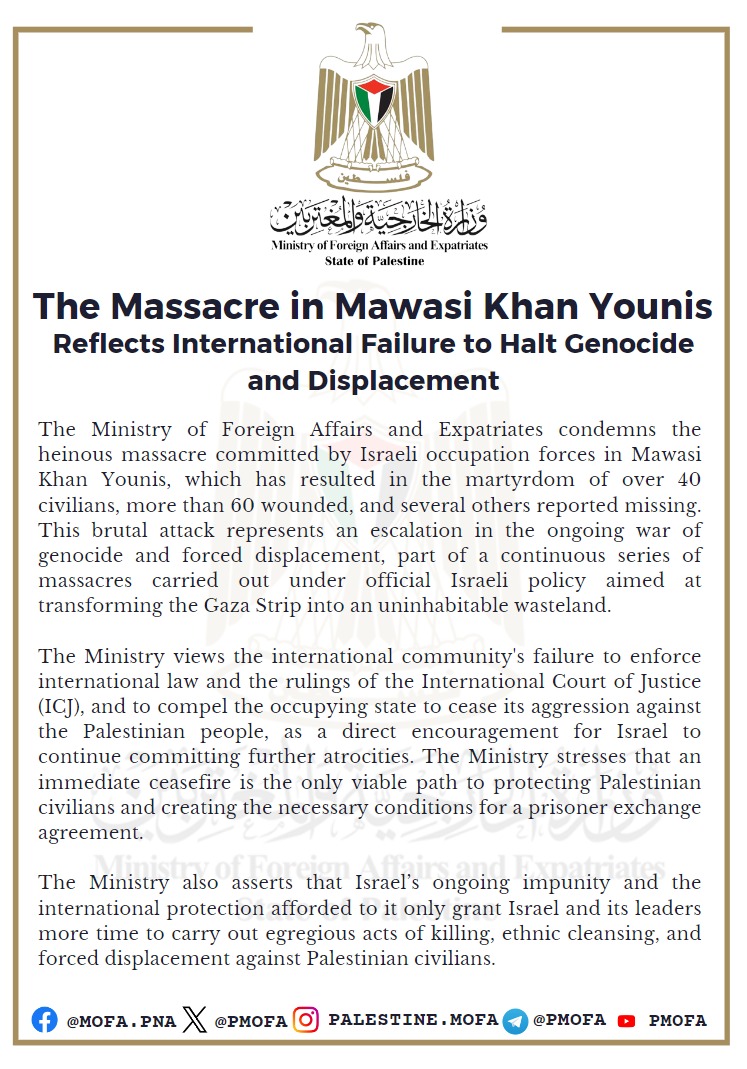 Ministry of Foreign Affairs and Expatriates: The #Massacre in Mawasi Khan Younis Reflects International Failure to Halt #Genocide and #Displacement