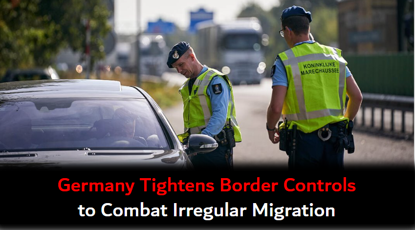 Germany Tightens Border Controls to Combat Irregular Migration 