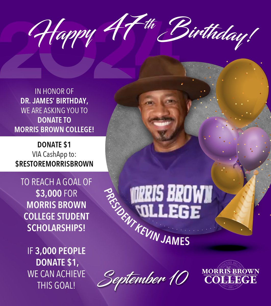 September 10th- it’s my birthday! Each year I ask everyone to give $1 to Morris Brown College for my birthday to give away a student scholarship to a deserving student(s) in need! Will you support? Thank you
Cashapp: $RestoreMorrisBrown
morrisbrown.edu/give