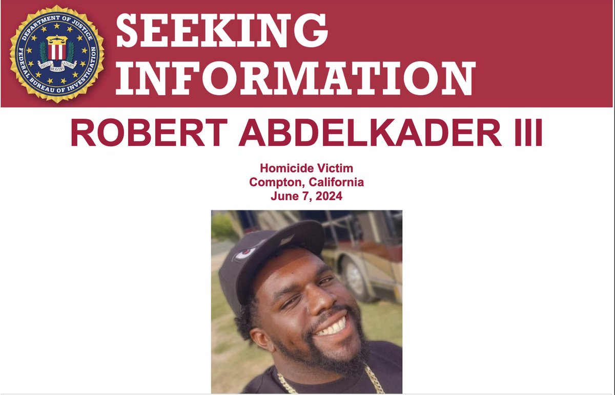 The #FBI offers a reward of up to $20,000 for info leading to the identification, arrest, and conviction of the individual(s) responsible for the death of Robert Abdelkader III, on June 7, 2024, in Compton, CA: fbi.gov/wanted/seeking…