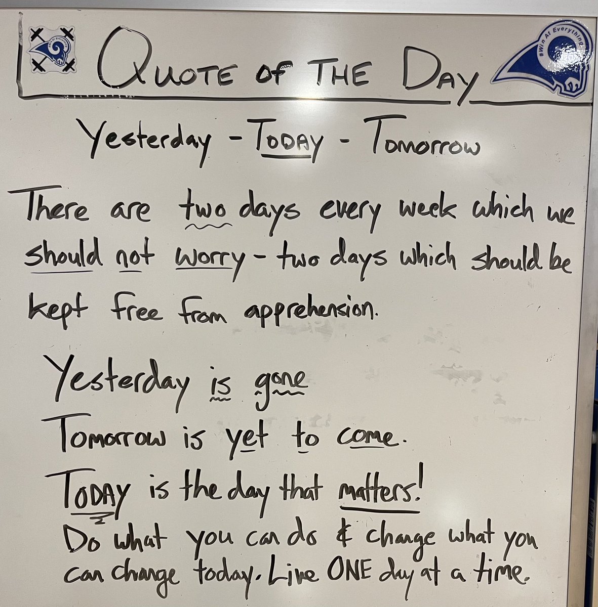 Don’t worry about the mistakes of yesterday and the worries of tomorrow. TODAY is the day that matters!