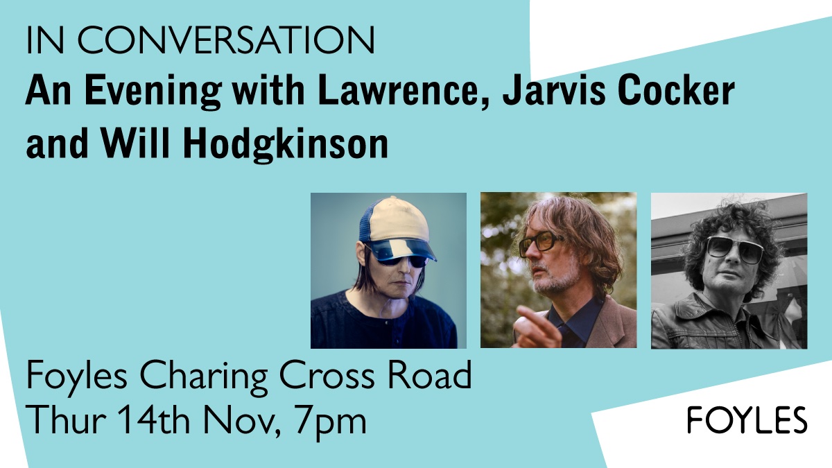And speaking of music journalist Will Hodgkinson’s new book, we are thrilled to be hosting him in conversation with Lawrence and Jarvis Cocker at Foyles about music, bad luck, and life.

Grab your tickets now:
🕐 Thurs, 14 November 7pm
🎟️ bit.ly/3TnAqX7