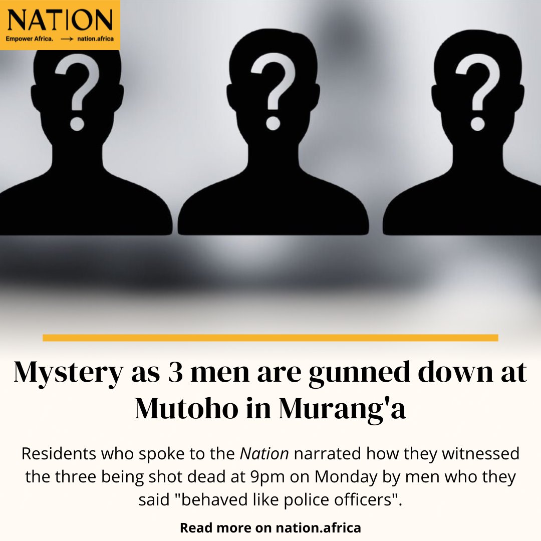 Mystery as 3 men are gunned down at Mutoho in Murang'a nation.africa/kenya/counties…