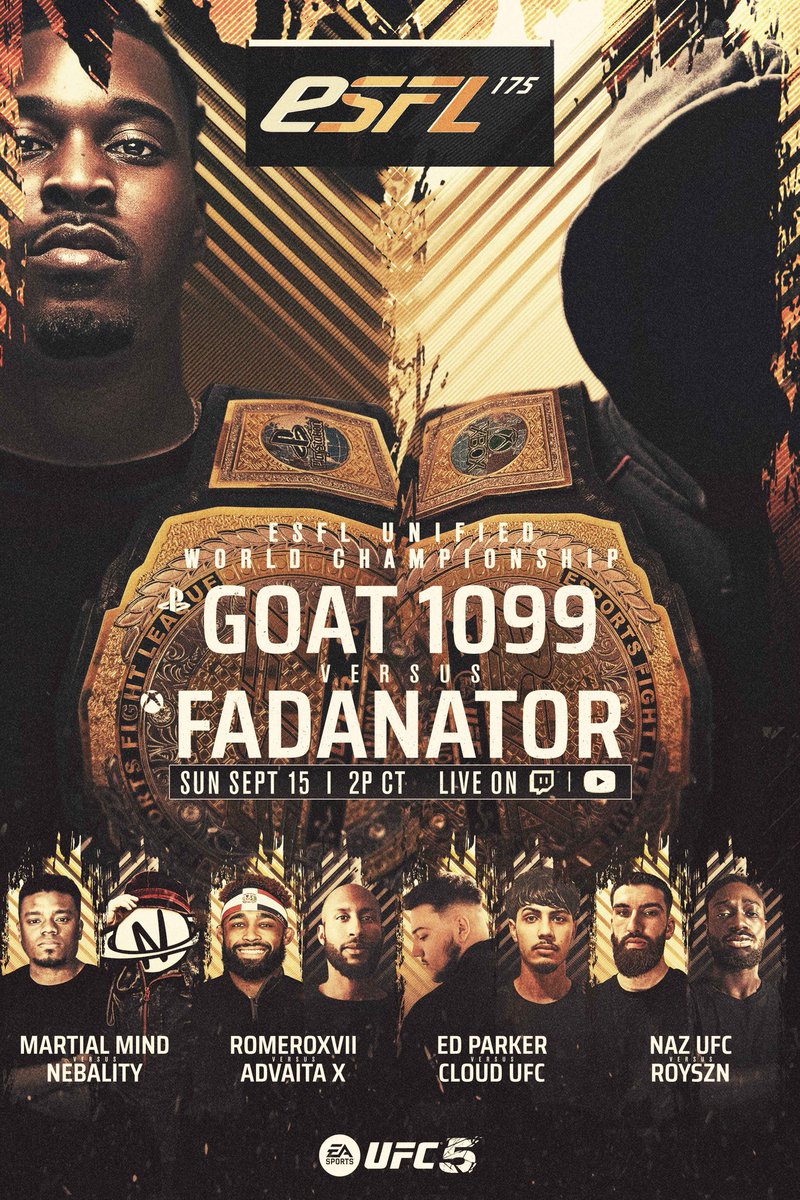 #ESFL175 Who will be crowned the ESFL UNIFIED WORLD CHAMPION?
@Goat1099 vs @Fadanator1 

plus: @MartialMind1 v <a href="/nebality/">Nebality 🇮🇪</a> 
<a href="/ARomeroXVII/">Anthony Romero</a> v <a href="/advaitaX/">advaita</a> 
<a href="/EdParker02/">EdParker</a> v <a href="/CloudUfc/">CloudUFC</a> 
<a href="/NazUFC/">NazUFC</a> v <a href="/RealRoySmith_/">Royszn</a> 

Sunday September 15th
🔴 LIVE @ 2P CT!! 👊👊
Twitch.tv/ESFLGaming 📡🛰