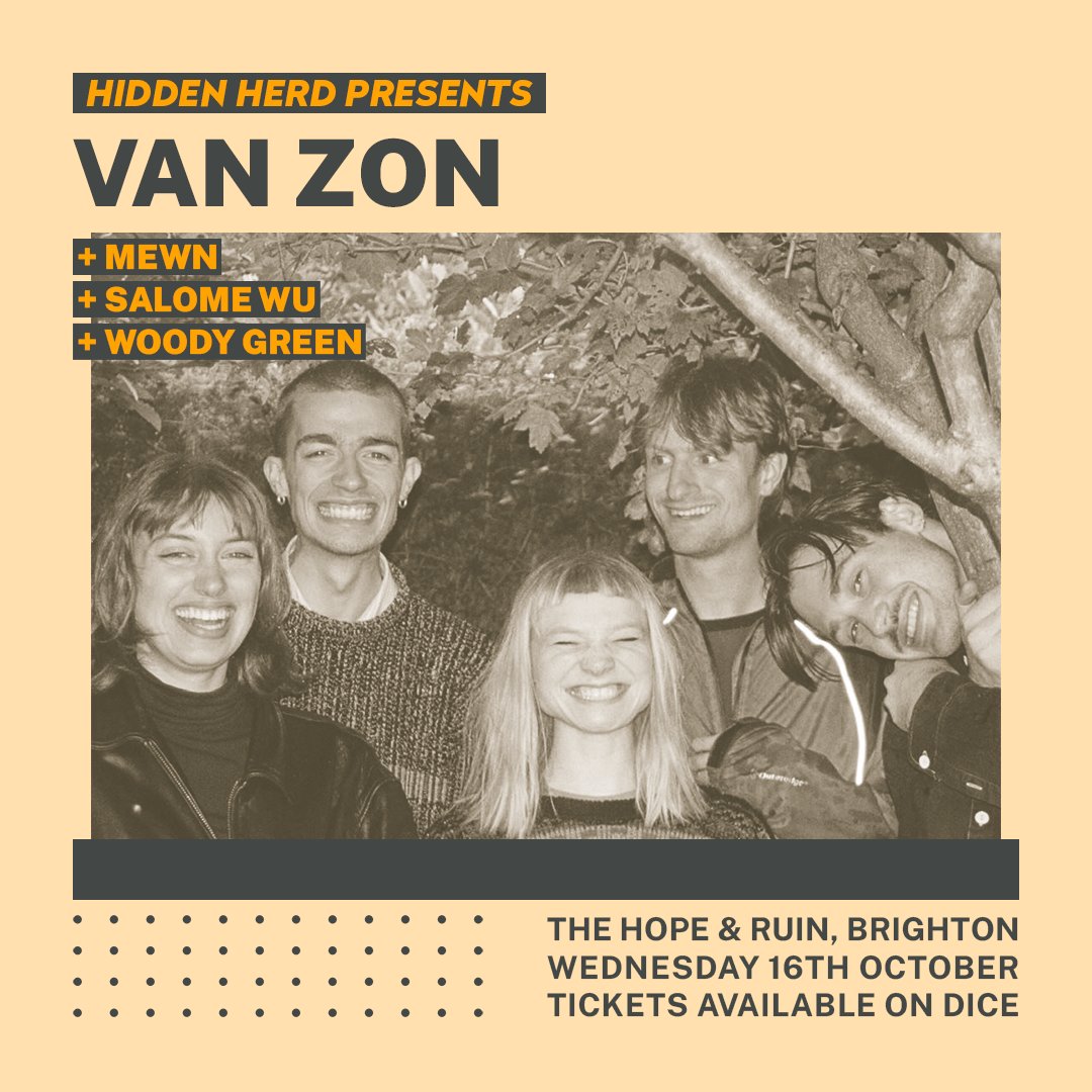 Hidden Herd (@hiddenherd) on Twitter photo Experimental post-rockers Van Zon will play Hidden Herd at <a href="/thehopeandruin/">The Hope & Ruin</a> with <a href="/Mewnband/">Mewn</a>, SalomΓ© Wu and Woody Green π₯
Championed by <a href="/SoYoungMagazine/">So Young Magazine</a>, donβt miss one of Brighton's most exciting new bands on Wednesday 16th October.
Get tickets on DICE β‘οΈ linktr.ee/hiddenherd Experimental post-rockers Van Zon will play Hidden Herd at <a href="/thehopeandruin/">The Hope & Ruin</a> with <a href="/Mewnband/">Mewn</a>, SalomΓ© Wu and Woody Green π₯
Championed by <a href="/SoYoungMagazine/">So Young Magazine</a>, donβt miss one of Brighton's most exciting new bands on Wednesday 16th October.
Get tickets on DICE β‘οΈ linktr.ee/hiddenherd