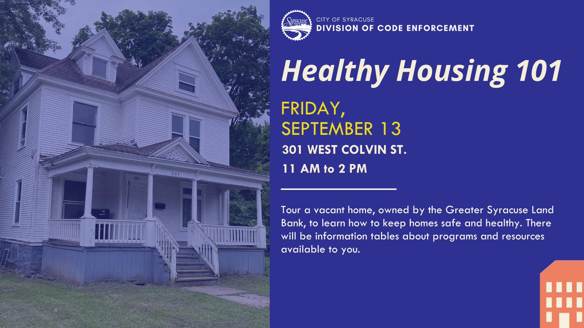 Join us Fri. Sep. 13 from 11 am - 2 pm at 301 W. Colvin St. for Healthy Housing 101! Tour a vacant home to learn about the code enforcement process, how to address violations, and how to keep homes safe and healthy. To register, visit goto.syr.gov/healthyhousing.
