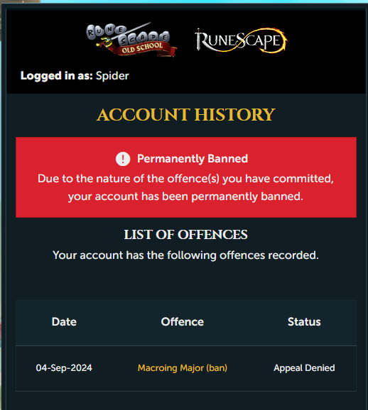 Bailey (@baile_yrs) on Twitter photo Good Morning <a href="/JagexTwisted/">Mod Twisted</a> <a href="/JagexCurse/">Mod Curse</a> <a href="/JagexSupport/">Jagex Support</a> ,
I put the RSN "Spider" on a fresh level 3 account and it was permanently banned for Macroing.
Can you please advise? This ban makes no sense and I believe it is false.
Thanks Good Morning <a href="/JagexTwisted/">Mod Twisted</a> <a href="/JagexCurse/">Mod Curse</a> <a href="/JagexSupport/">Jagex Support</a> ,
I put the RSN "Spider" on a fresh level 3 account and it was permanently banned for Macroing.
Can you please advise? This ban makes no sense and I believe it is false.
Thanks