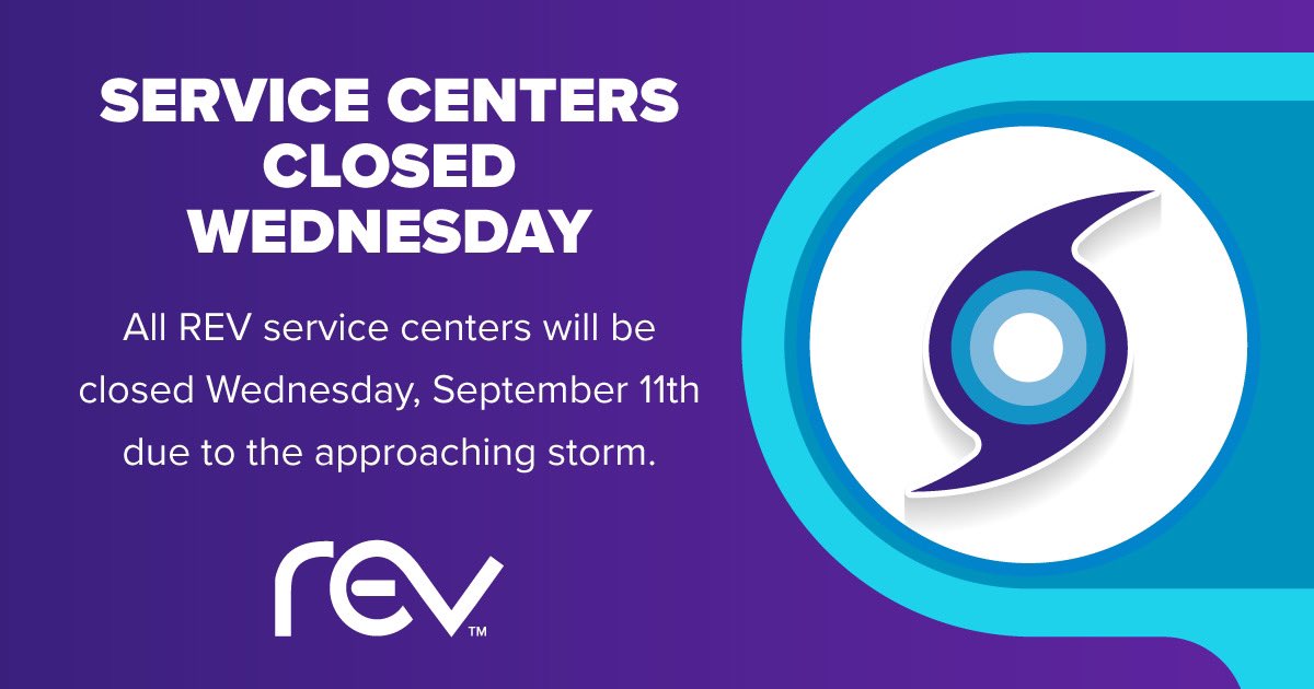 Letsrevnow's tweet image. Due to the approaching storm, we are closing all REV service centers on Wednesday, September 11th for the safety of our employees. We plan to reopen on Thursday the 12th depending on storm impacts.