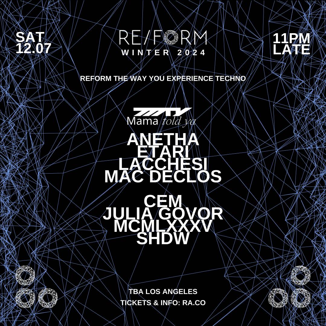 RE/FORM Winter 2024 returns on Saturday, December 7th, 2024! 

Anetha, LA Debut of Lacchesi &amp; Mac Declos, SHDW, Julia Govor, &amp; Herrensauna's CEM and MCMLXXXV, plus Etari!

Text REFORMWINTER24 to 844-702-5278 for Early Access

Presale Access on Wed, Sept 11th at 12pm