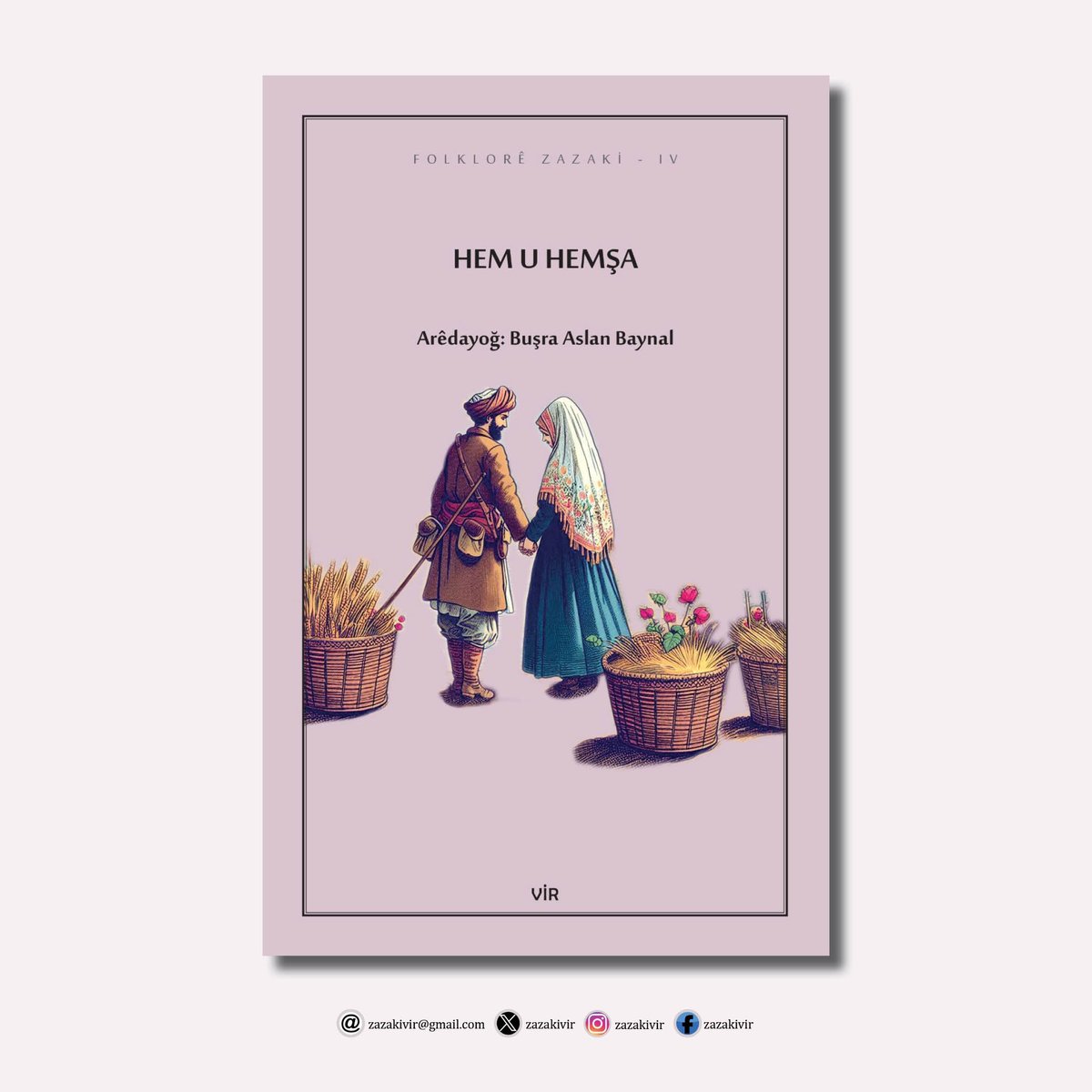 VECİYA!...

Buşra Aslan Baynal, Hem u Hemşa, Neşırxaneyê Vir, 2024, Estanık.