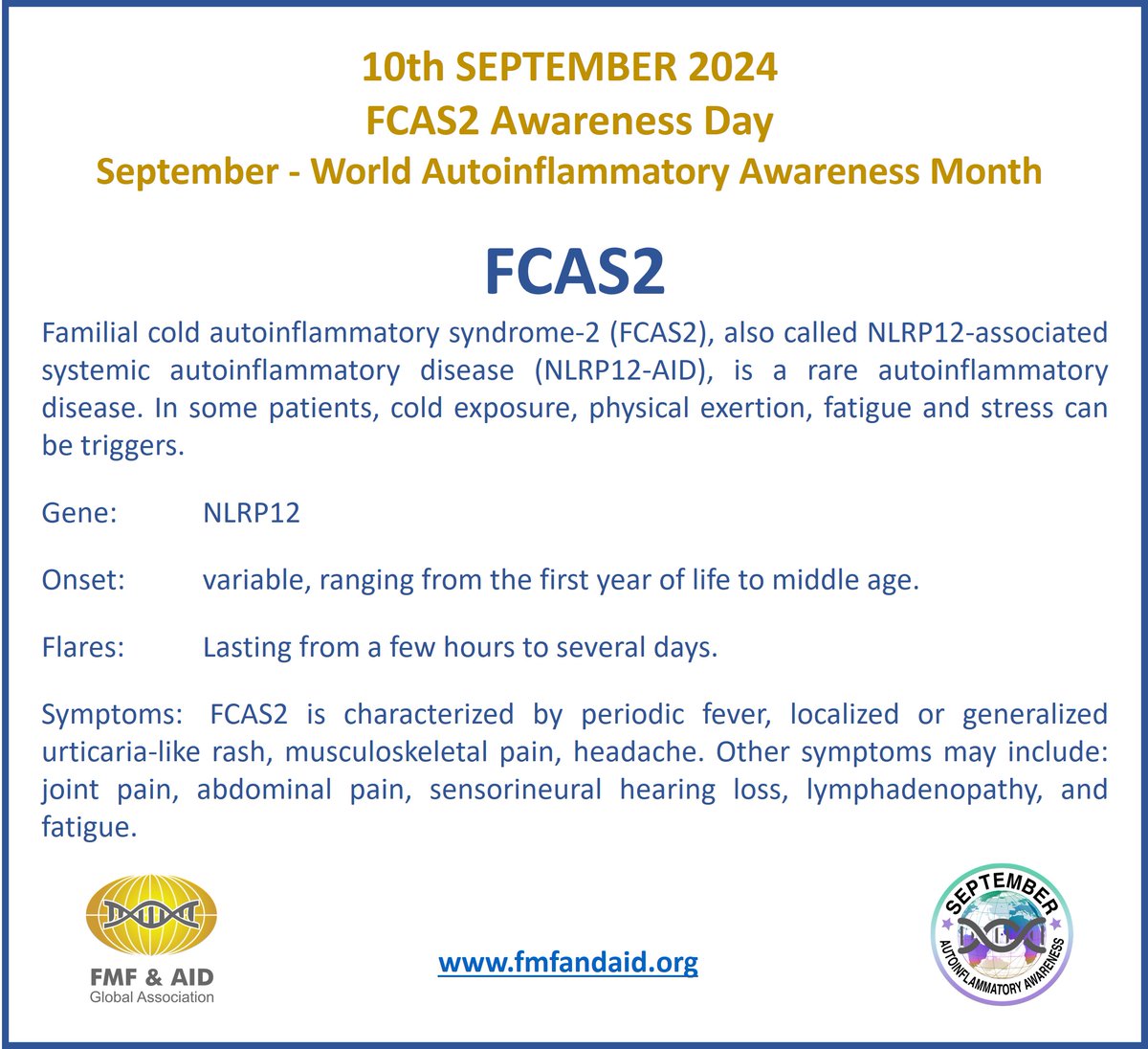 FMF &amp; AID Global Association is raising awareness about FCAS2 (Familial Cold Autoinflammatory Syndrome Type 2), a rare genetic autoinflammatory disease. For more information, check out our informative box below.
