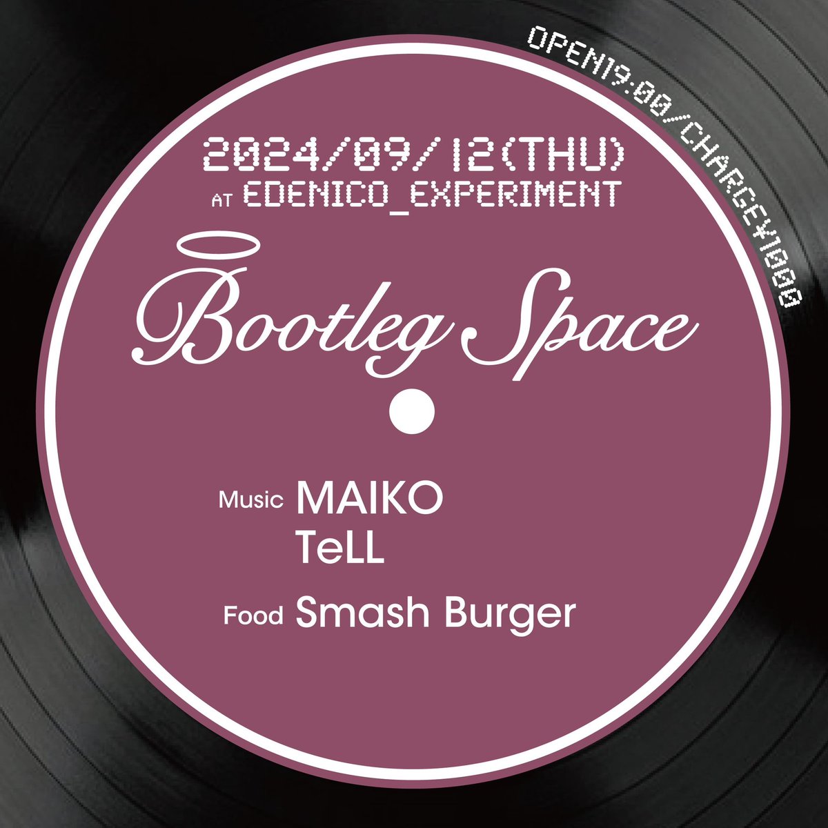 Bootleg Space
2024/09/12(Thu)
@edenico_experiment 
OPEN19:00〜
CHARGE¥1000

Music
MAIKO
TeLL

Food
Smash Burger