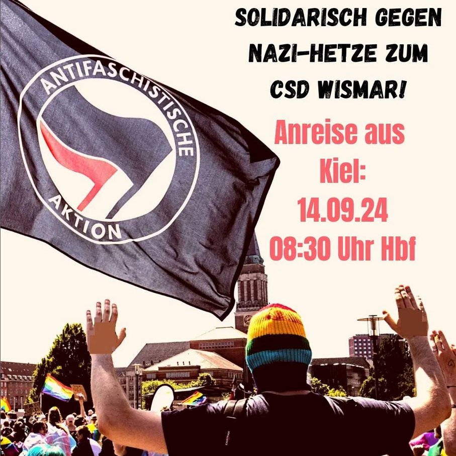 Nazis rufen dazu auf den ersten #CSD in #Wismar zu stören. Aus verschiedenen Städten werden #Antifa|schist*innen anreisen um die Menschen vor Ort zu unterstützen. Auch aus Kiel gibt es eine gemeinsame Anreise.

Treffen am 14.9. um 08:30 bei den Fahrkartenautomaten im Hbf #Kiel