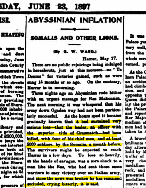 hornaristocrat's tweet photo. However the most humbling and humiliating defeat for the Ethiopians happened in May 1897. An unnamed Ethiopian General along with four of his chiefs  launched an expedition into Ogaden from Harar in an attempt to subdue it. His forces were massacred by the Somali Mujahideen, around 5000 Ethiopians were killed on the battlefield that day, the Ethiopian general and his four captains were killed and a few survivors came back to Harar after a month, upon hearing the news Ras Makonnen was reported to have 'remained secluded and cried bitterly'.

By june, Ras Makonnen, the right hand of Menelik, launched again an expedition into the Ogaden in an attempt to finally subdue it. As expected it ended in another failure and his army of 3000 was decimated. Although the New york Times claims he was killed, he surived along with 69 troops which managed to flee back to Harar.