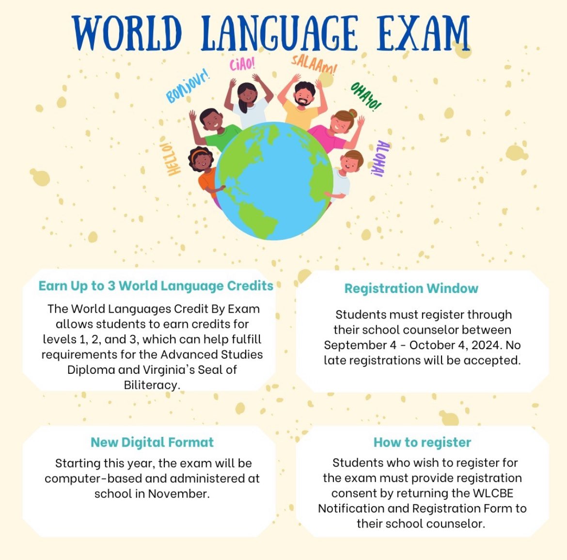 Want to earn up to 3 world language credits by showing off your skills in languages other than English?

Test will be at AHS during school in Nov. Registration window: Sept 4 - Oct 4, 2024.
• Register through your school counselor &amp; don’t forget to return the WLCBE Form.